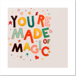 You Are Made Of Magic Posters and Art